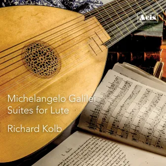 Michelangelo Galilei, Suites for Lute by Richard Kolb