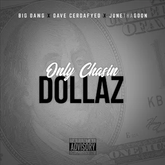 Only Chasin Dollaz by BigDawg75