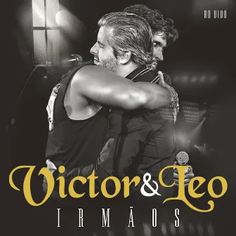 Irmãos - Ao Vivo by Victor & Leo