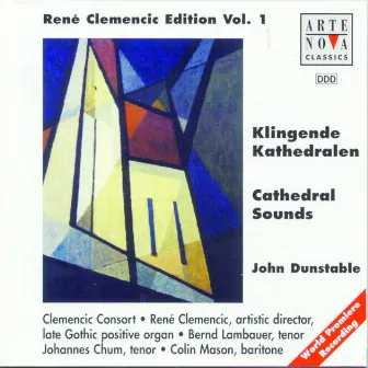 Rene Clemencic Edition, Vol. 1--Dunstable: Cathedral Sounds--Sacred Music of the Late English Gothic Period by Rene Clemencic