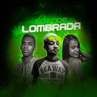 Só Fode Lombrada by JR Xcama