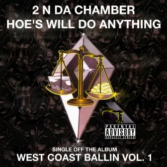 Hoe's Will Do Anything: West Coast Ballin, Vol. 1 by 2 N Da Chamber