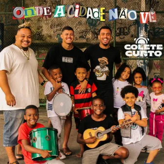 Onde A Cidade Não Vê by Grupo Colete Curto