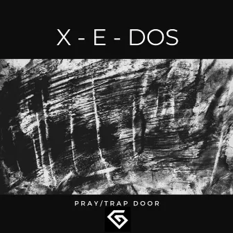 Pray / Trap Door (GII004) by X-E-Dos