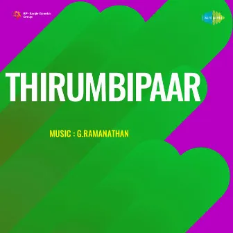 Thirumbipaar (Original Motion Picture Soundtrack) by Kannadashan