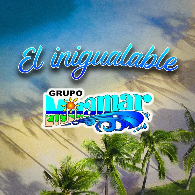 El Inigualable Grupo Miramar