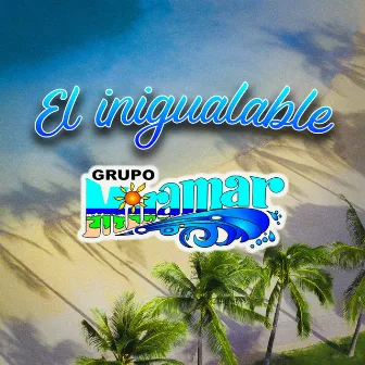 El Inigualable Grupo Miramar by Grupo Miramar