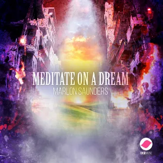 Meditate On A Dream by Marlon Saunders