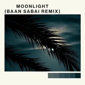 Moonlight (Baan Sabai Remix) by Brdrlss