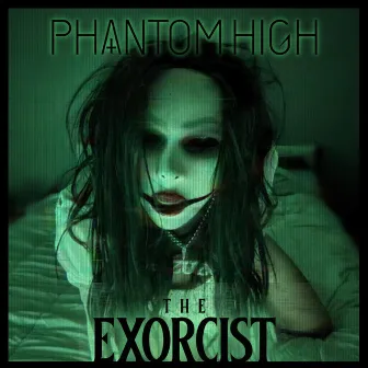 The Exorcist by Phantom High