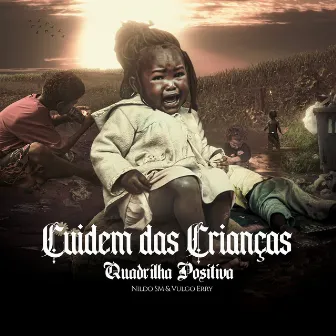 Cuidem das Crianças by Quadrilha Positiva