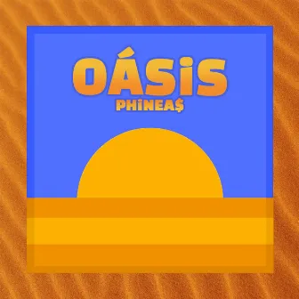 Oasis by PHINEA$