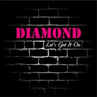 Let's Get It On by Diamond