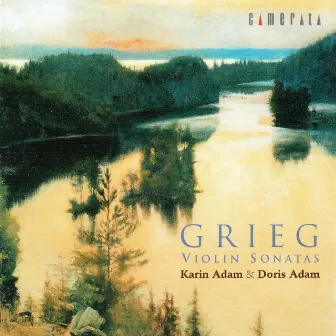 Grieg: Violin Sonatas Nos. 1 - 3 by Karin Adam