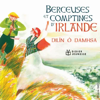 Dilín Ó Damhsa (Berceuses et comptines d'Irlande) by Le Chœur des enfants