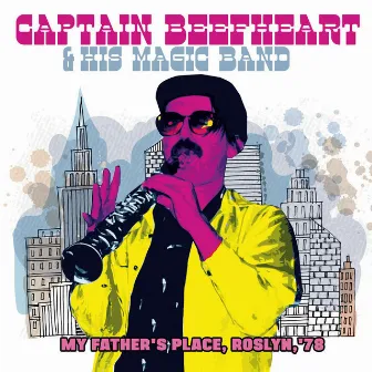 My Father's Place, Roslyn, '78 by Captain Beefheart & His Magic Band