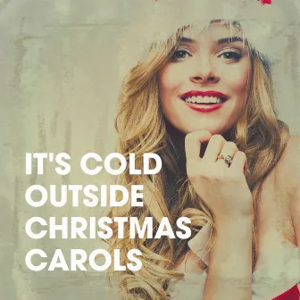 It's Cold Outside Christmas Carols by Christmas Music Experience