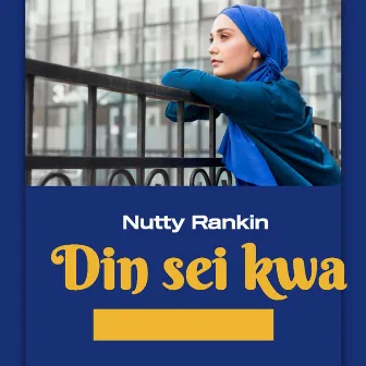 Din Sei Kwa by Nutty Rankin