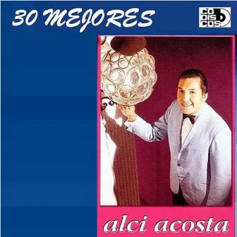 30 Mejores: Alci Acosta by Alci Acosta