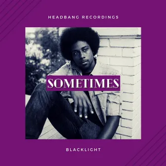 Sometimes by Blacklight