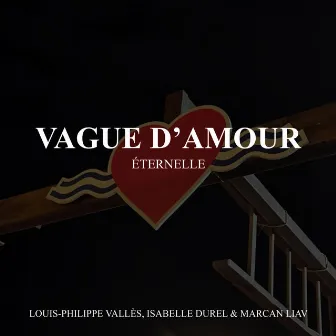 Vague d'Amour Éternelle by Louis-Philippe Vallès