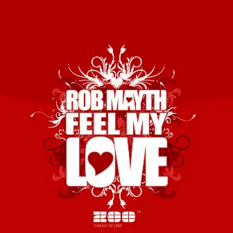 Feel My Love by Rob Mayth