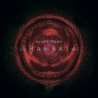 SHAMBALA by BLVCK PUMV