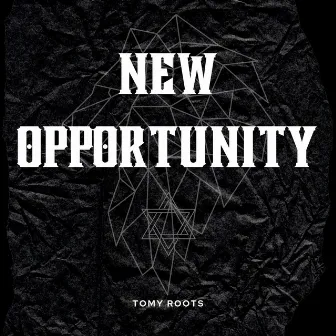 New Opportunity by Tomy Roots