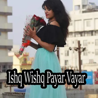 Ishq Wishq Payar Vayar by Monika