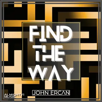 Find The Way by JOHN ERCAN