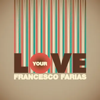 Your Love by Francesco Farias