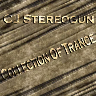 Collection Of Trance by CJ Stereogun