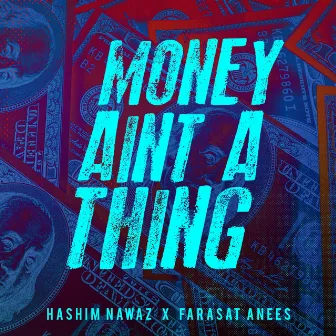 Money Aint A Thing by Hashim Nawaz