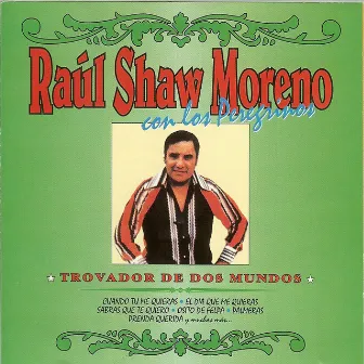 Trovador De Dos Mundos by Raul Shaw Moreno