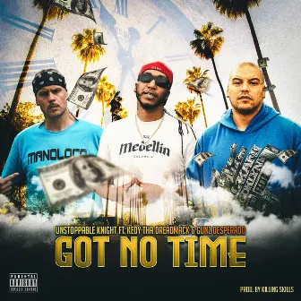 Got No Time by Unstoppable Knight