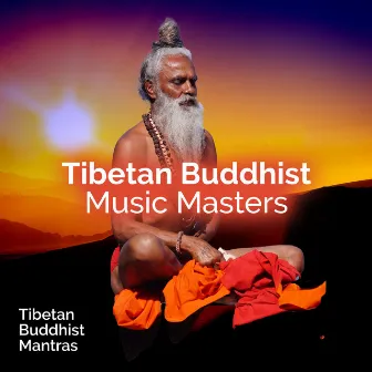 Tibetan Buddhist Music Masters by Tibetan Buddhist Mantras