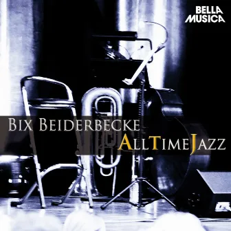 All Time Jazz: Bix Beiderbecke by Bix Beiderbecke