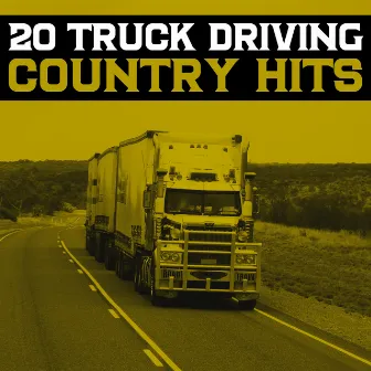 20 Truck Driving Country Hits by Nashville Connection