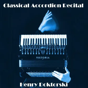 Classical Accordion Recital by Henry Doktorski