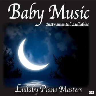 Baby Music: Instrumental Lullabies by Lullaby Piano Masters