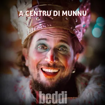 A centru di munnu by I Beddi