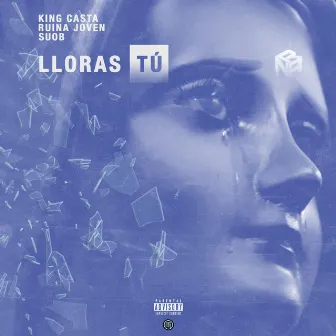 Lloras Tu by RUINA JOVEN