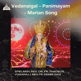 Vedanaigal - Panimayam - Marian Song by Rev.Fr. Denis Vaiz