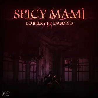 Spicy Mami by Ed Beezy