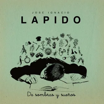 De Sombras y Sueños by Jose Ignacio Lapido