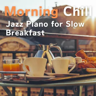 Morning Chill - Jazz Piano for Slow Breakfast by Mika Ota