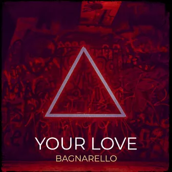 Your Love by Bagnarello