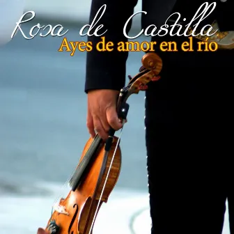 Ayes De Amor En El Rio by Rosa De Castilla