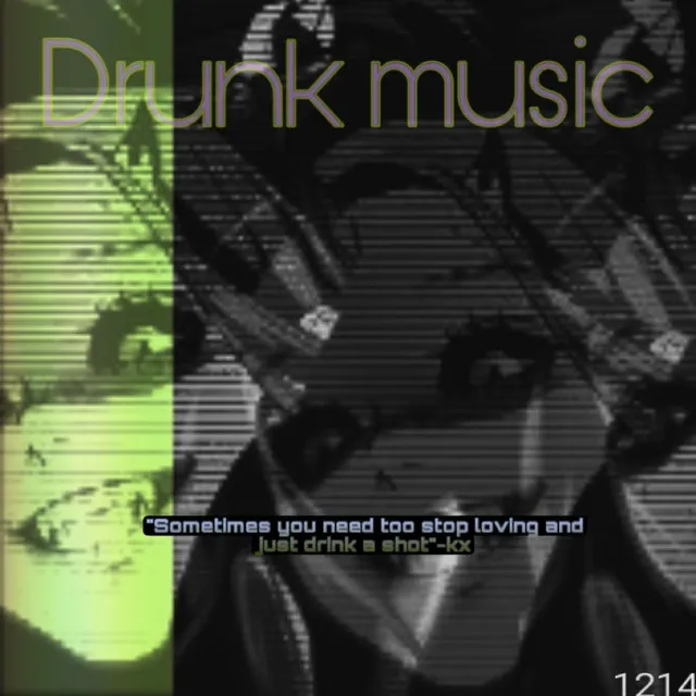 Drunk/music