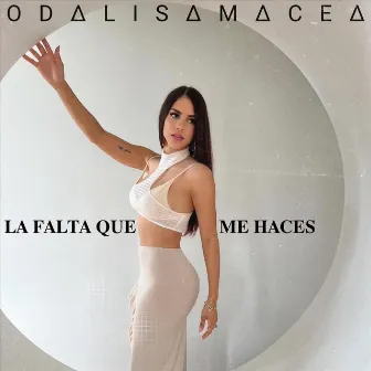 La Falta Que Me Haces by Odalisa Macea